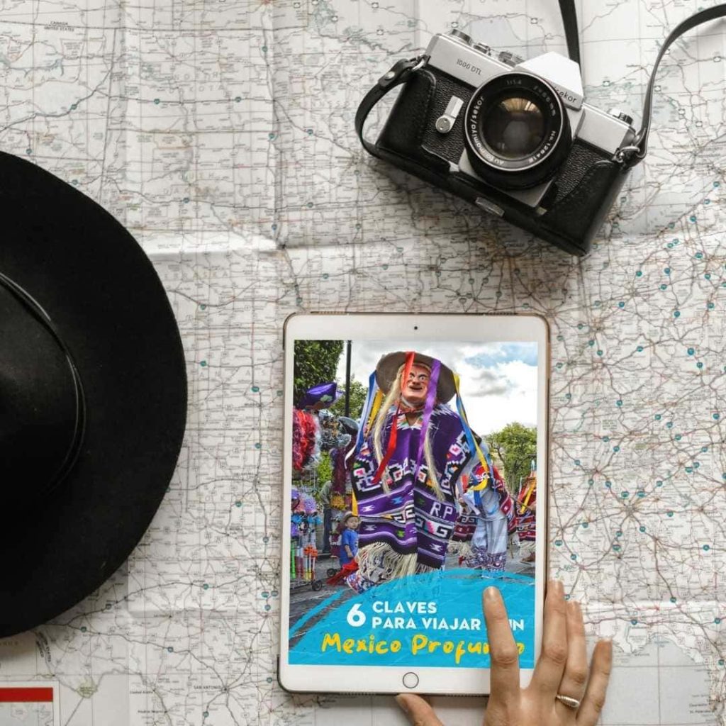 6 claves para viajar a un Mexico Profundo